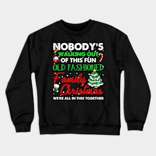 Nobody's Walking Out Of This Fun Old Fashioned Christmas Crewneck Sweatshirt